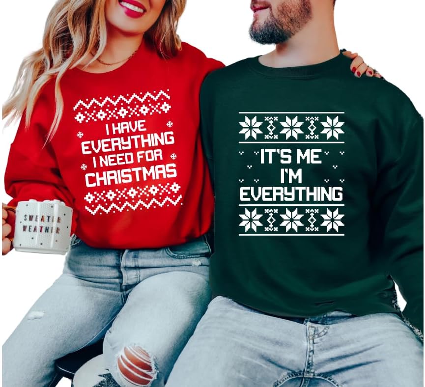 I Have Everything I Need Couples Matching Sweatshirts For Christmas, His and Hers Christmas Sweatshirts, Matching Couples Ugly Christmas Sweater, Cute Holiday Matching Sweatshirts Husband and Wife.