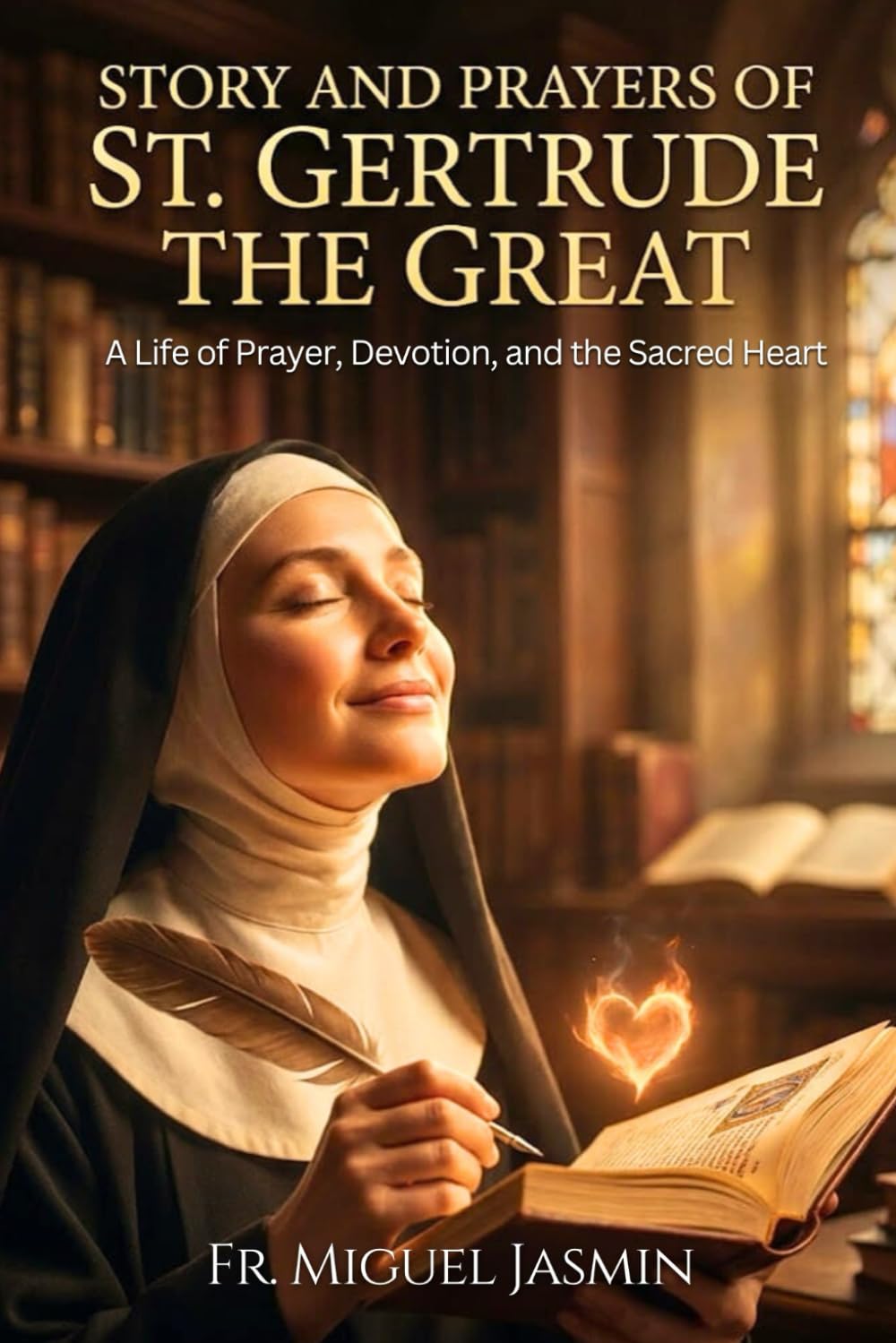 Story and Prayers of St. Gertrude The Great (Lives of Faith and Courage)