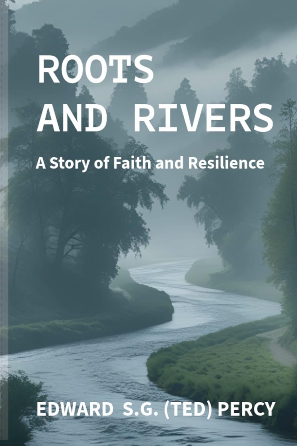 Roots and Rivers: A Story of Faith and Resilience