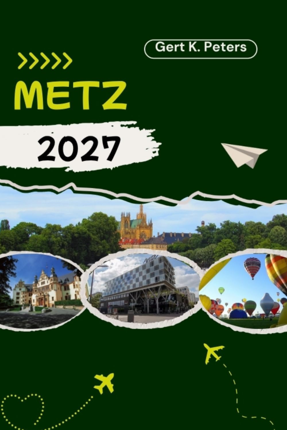 METZ GUIDE DE VOYAGE: Explorez Metz comme un habitant : Conseils authentiques, lieux incontournables et excursions d’une journée
