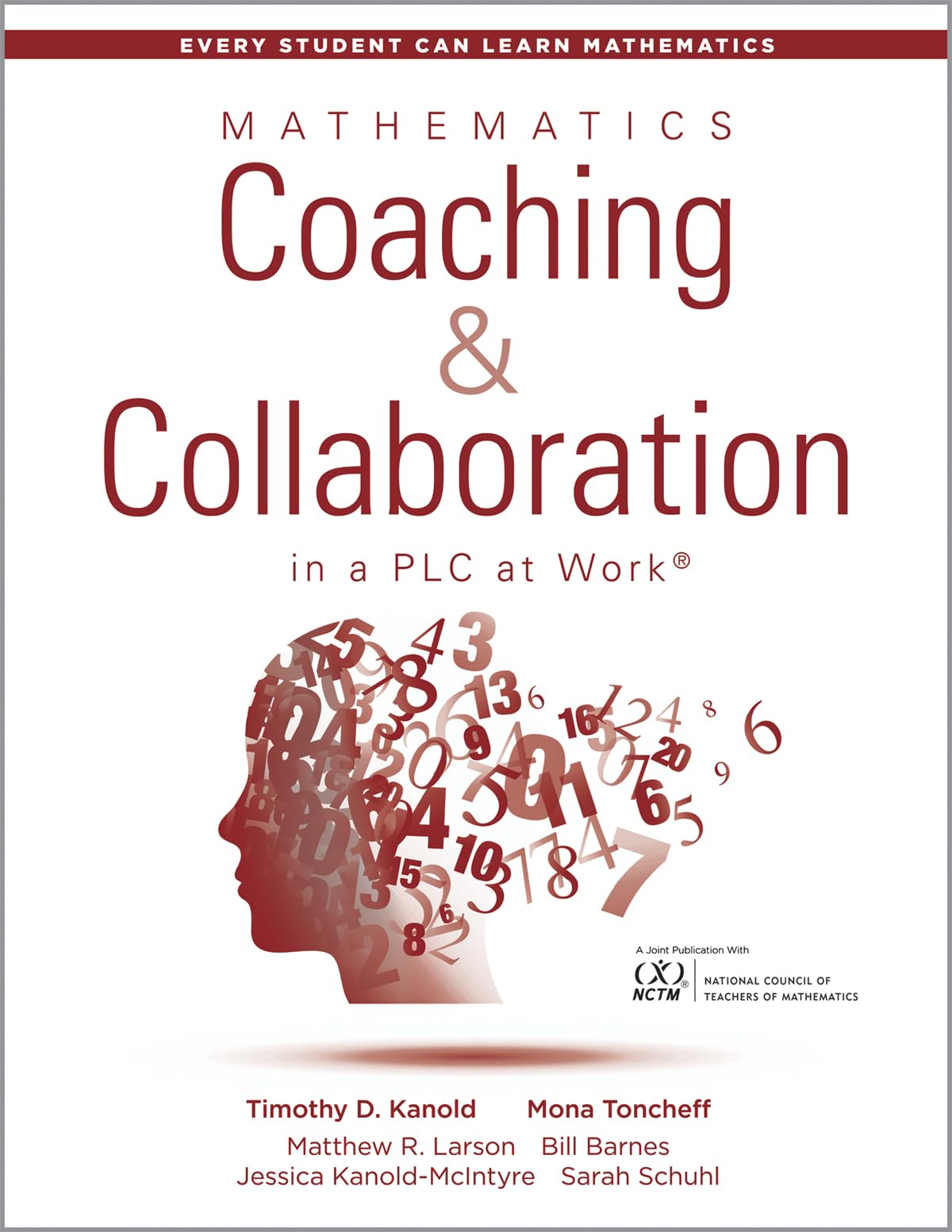 Mathematics Coaching and Collaboration in a PLC at Work(r) (Leading Collaborative Learning and Teaching Teams in Math Education) (Every Student Can Learn Mathematics)