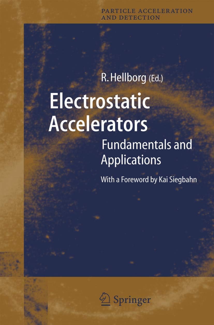 Electrostatic Accelerators: Fundamentals and Applications (Particle Acceleration and Detection)