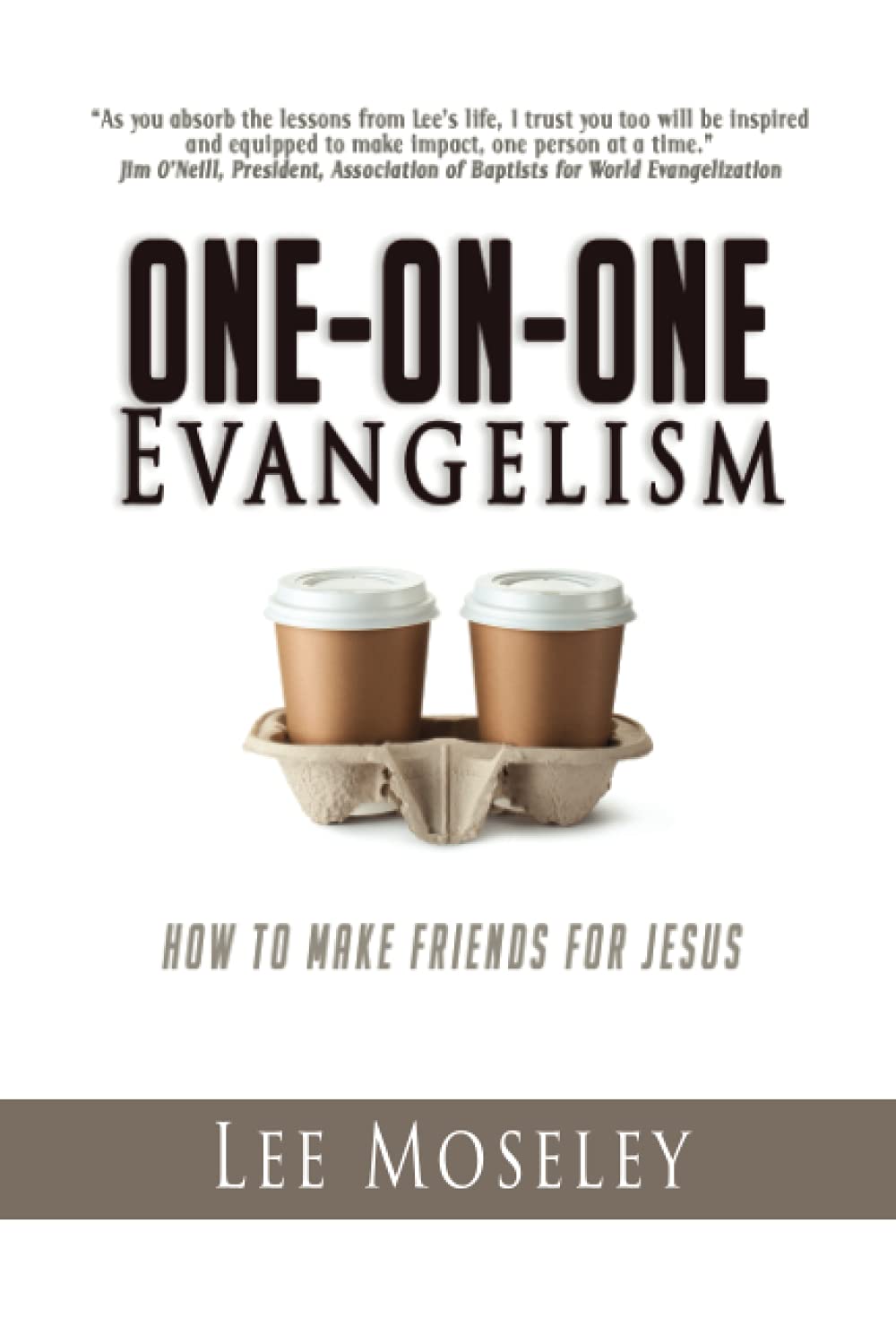 One-On-One Evangelism: How to Make Friends for Jesus