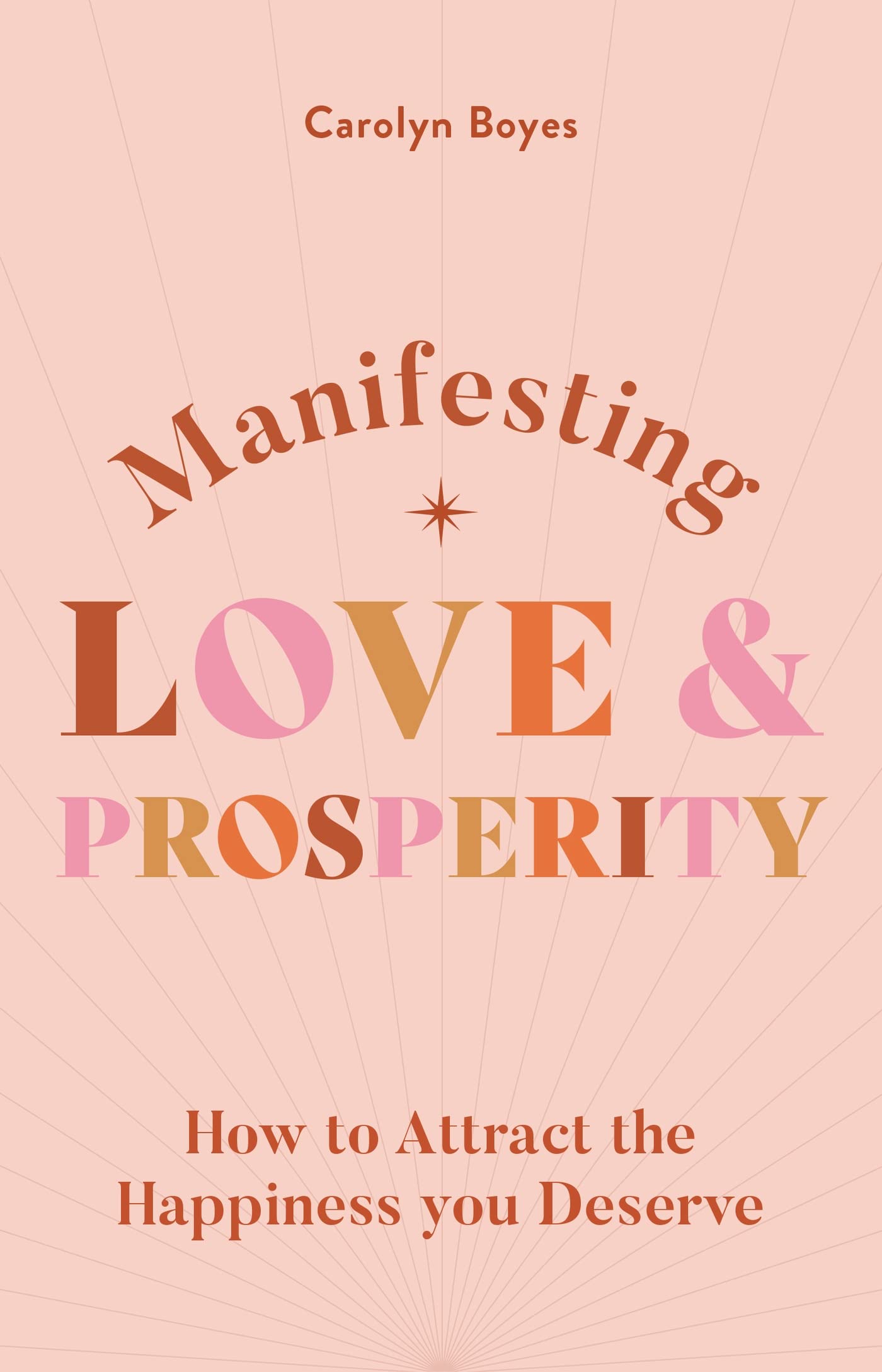 Manifesting Love and Prosperity by Carolyn Boyes (Paperback Book)