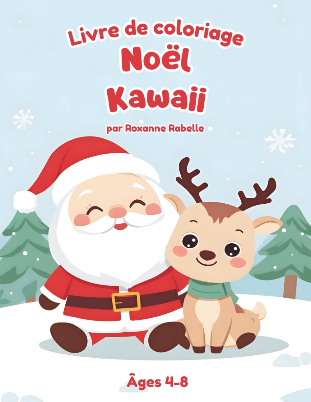 Livre de coloriage de Noël Kawaii pour enfants 4–8 ans : animaux mignons, Père Noël, rennes & scènes d’hiver · 50 adorables illustrations de Noël – ... faciles à colorier pour les petites mains