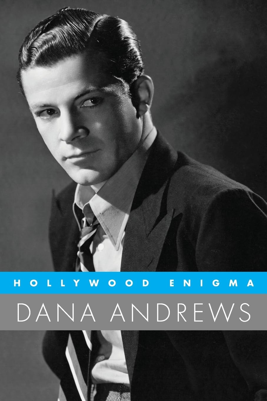 Hollywood Enigma: Dana Andrews (Hollywood Legends Series)