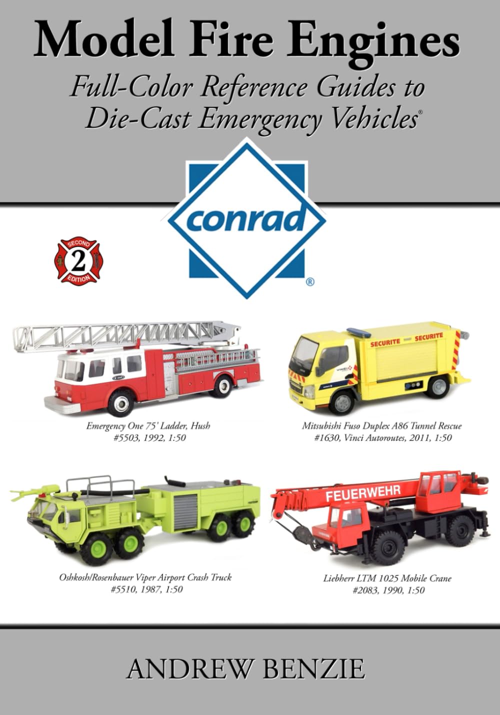 Model Fire Engines: Conrad: Full-Color Reference Guides to Die-Cast Emergency Vehicles: Volume 1 Paperback – 9 Dec. 2016