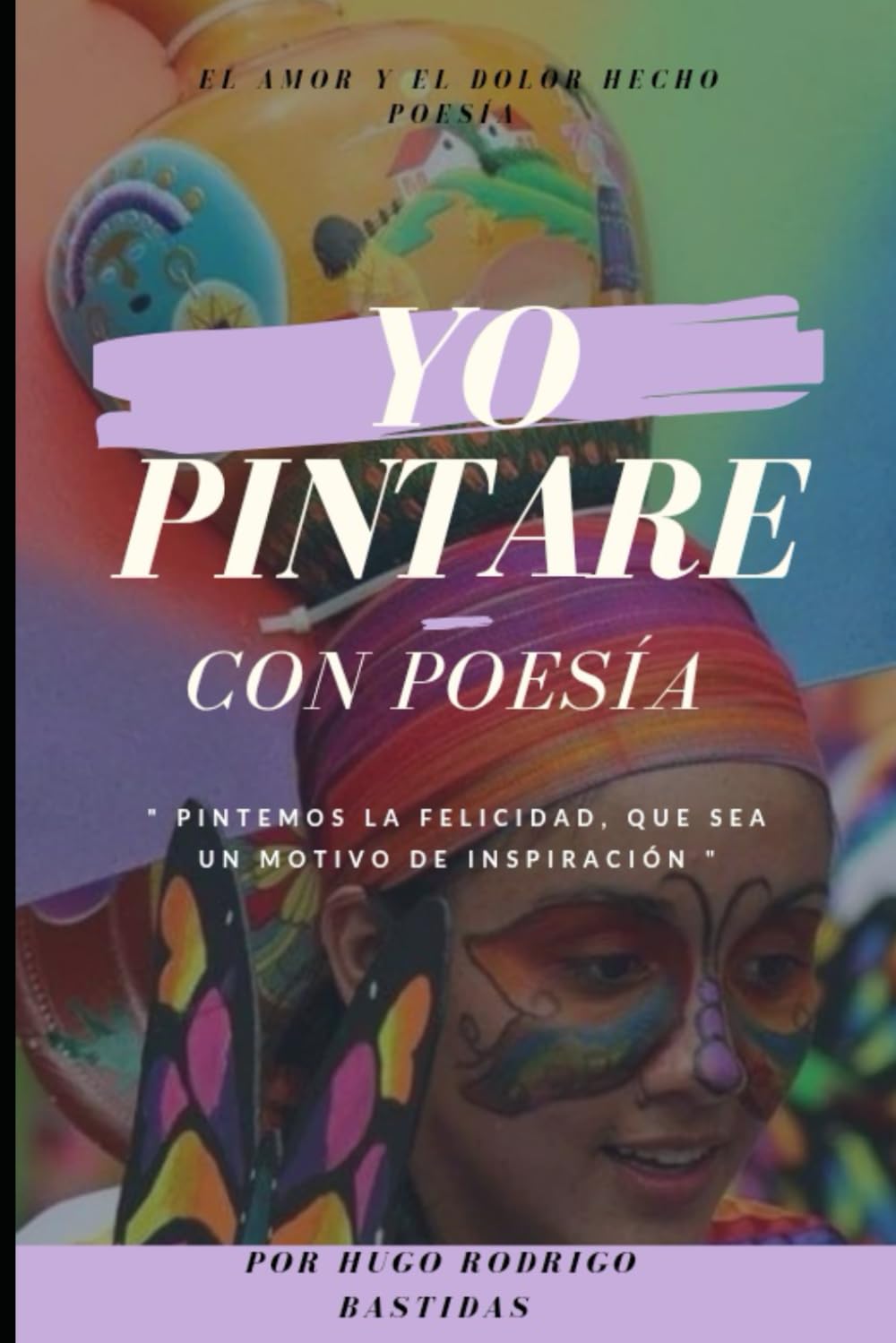 Yo pintare con poesía: El dolor hecho poesía
