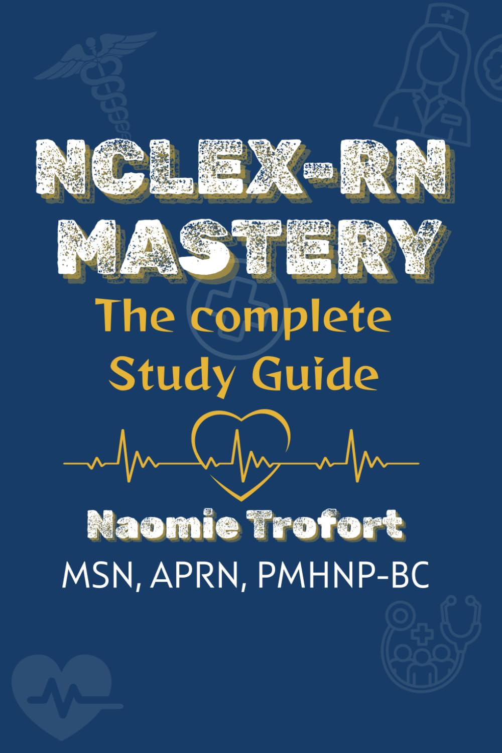 NCLEX-RN MASTERY: The Complete Comprehensive Review & Study Workbook