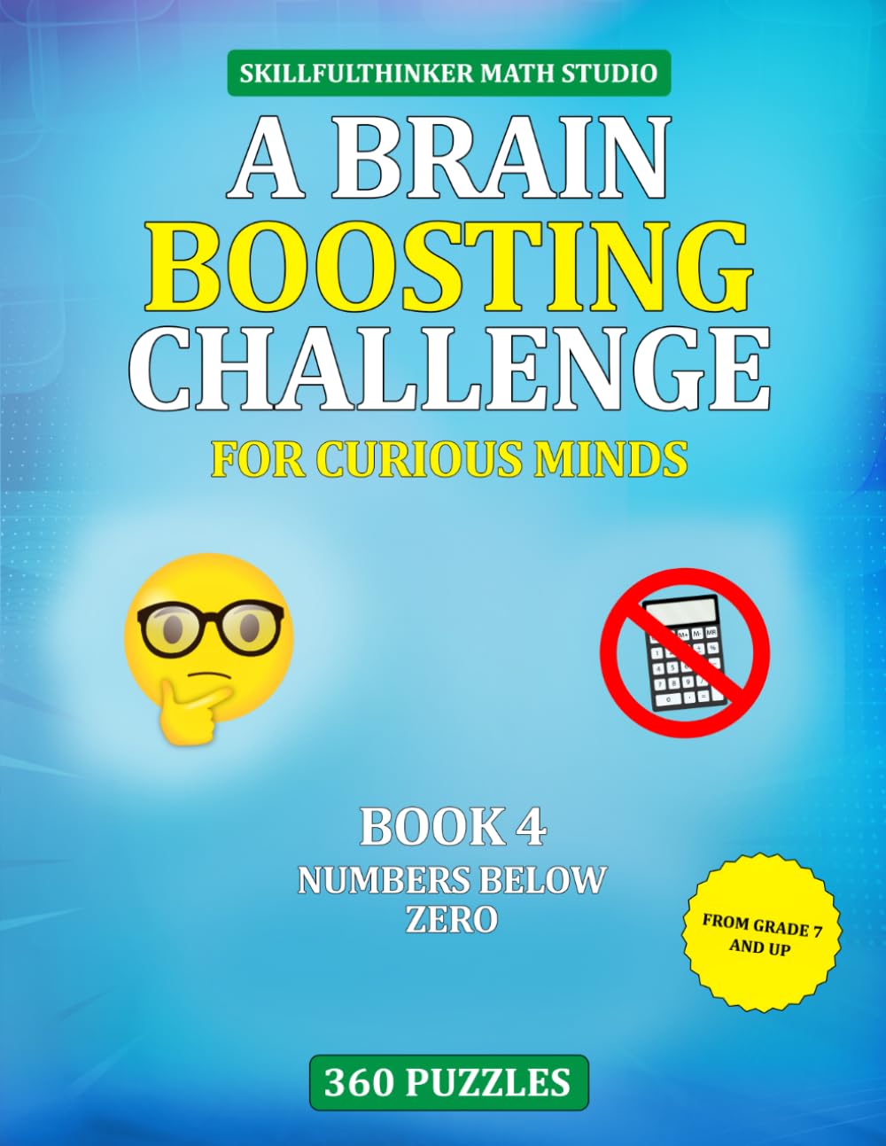 Numbers Below Zero: Negative Numbers and Negative Exponents: A Brain Boosting Challenge for Curious Minds | SkillfulThinker | 360 clever math puzzles with solutions | 8.5 by 11 inches | 42 pages
