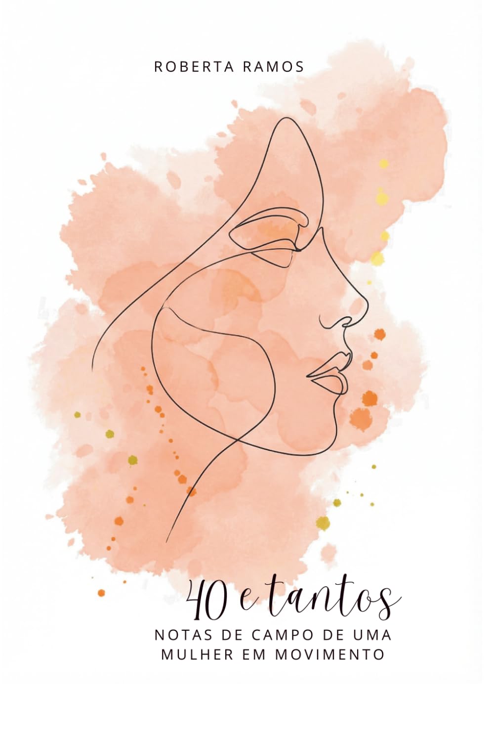 40 e tantos: Notas de campo de uma mulher em movimento