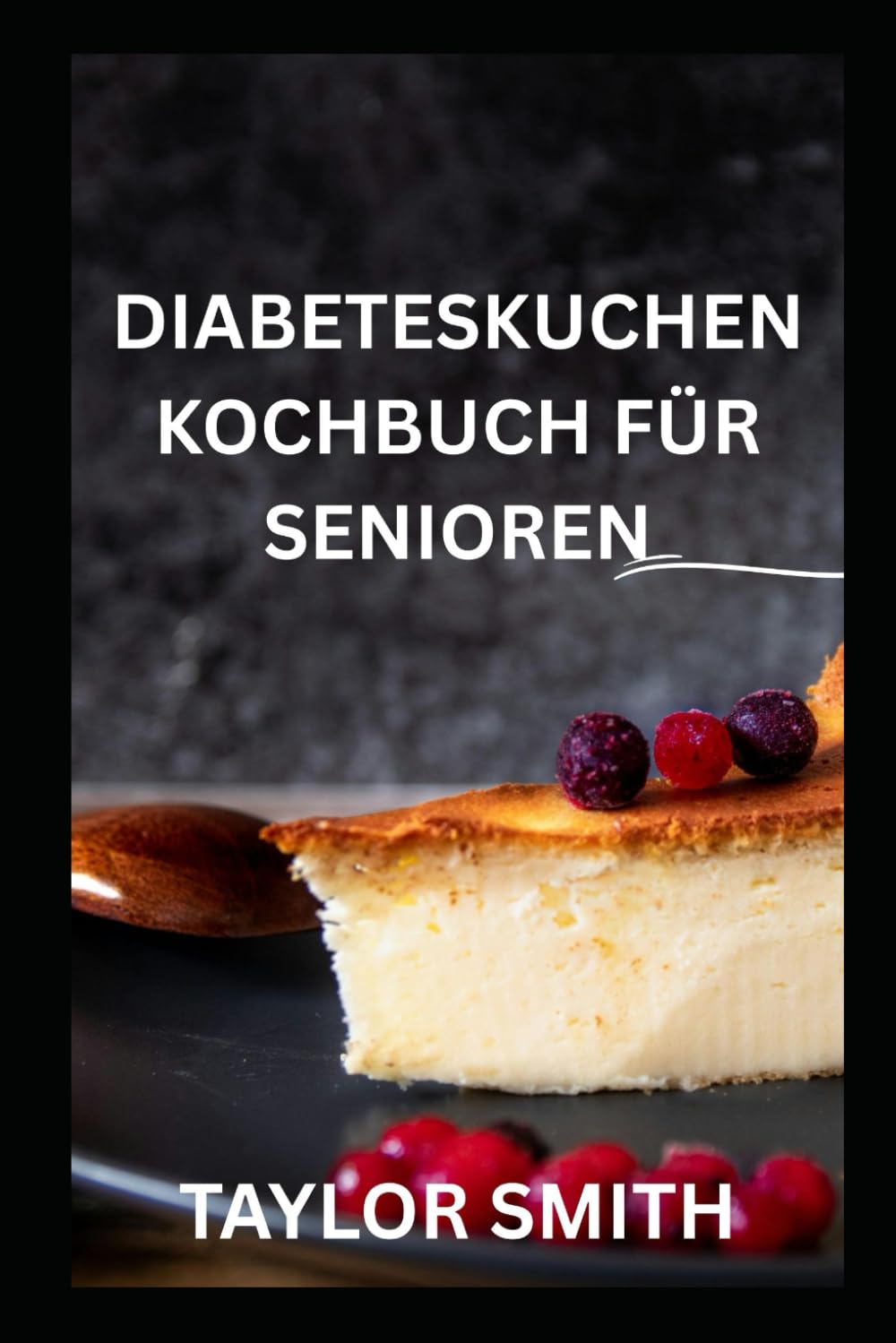 DIABETES KUCHEN KOCHBUCH FÜR SENIOREN