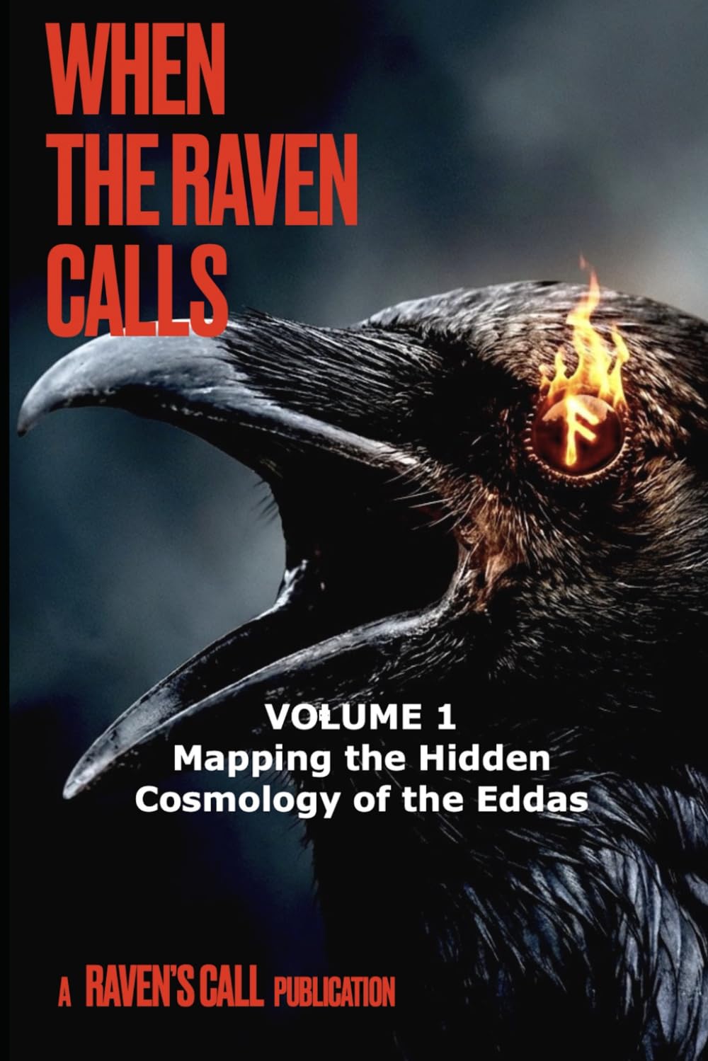 When The Raven Calls - Volume 1: Mapping the Hidden Cosmology of the Eddas