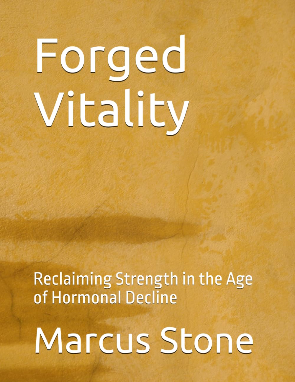 Forged Vitality: Reclaiming Strength in the Age of Hormonal Decline