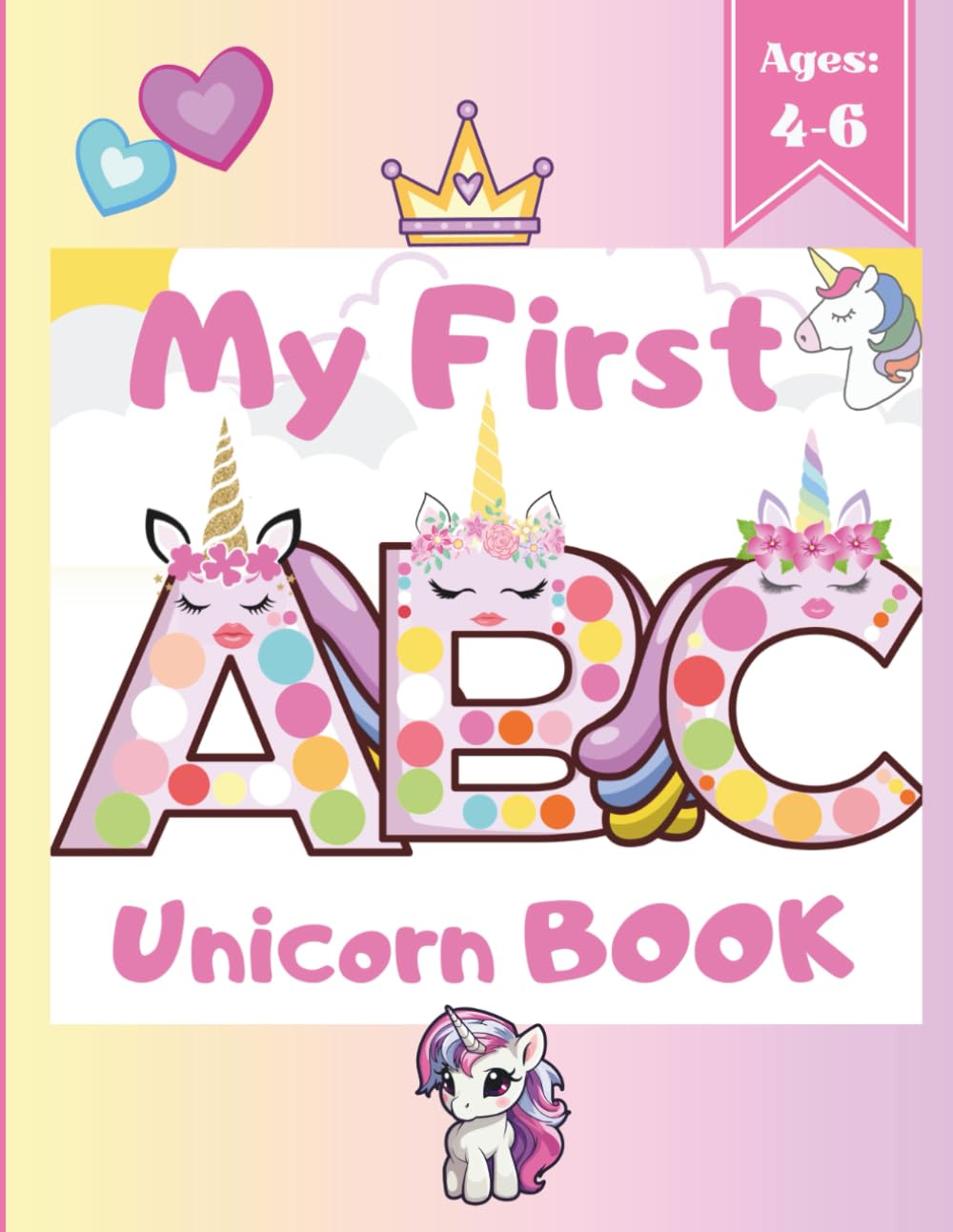 My First ABC Unicorn Book: A Magical Alphabet Learning with Dot Markers & Crayons