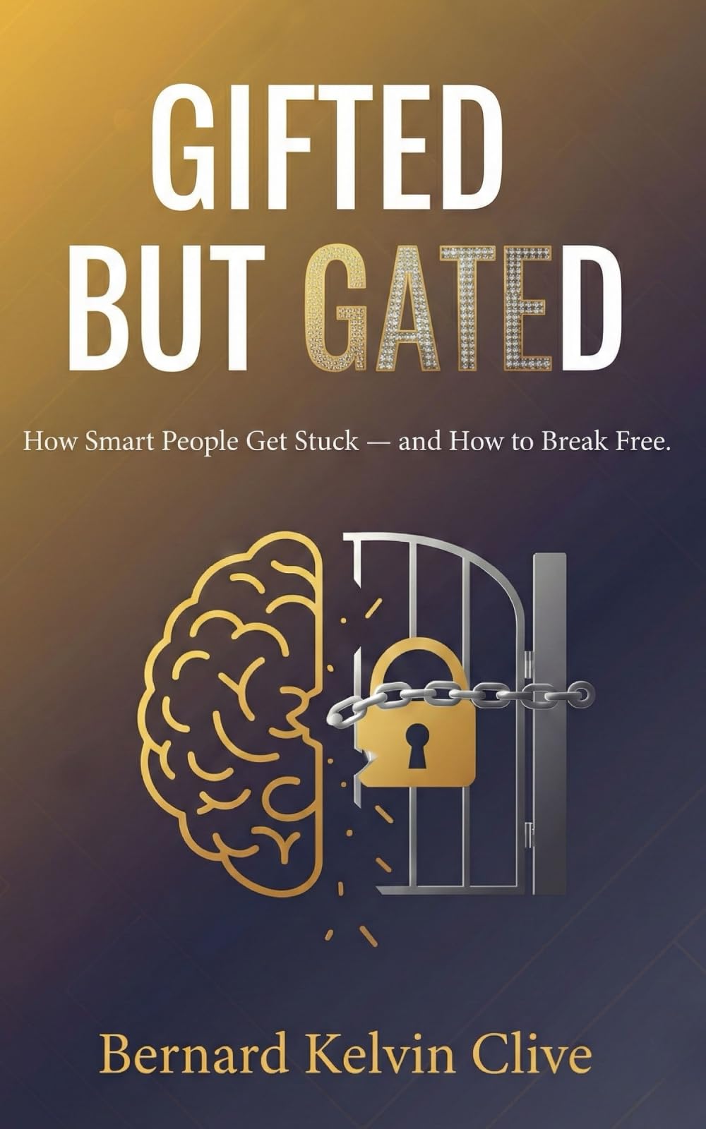 Gifted but Gated: How Smart People Get Stuck — and How to Break Free
