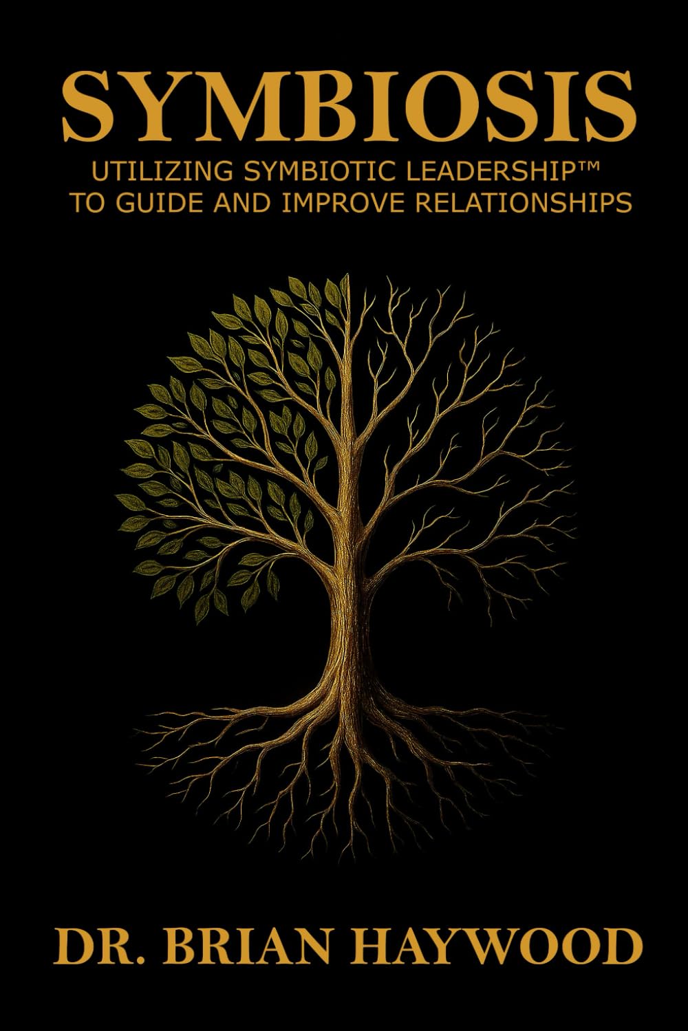 Symbiosis: Utilizing Symbiotic Leadership™ to Guide and Improve Relationships