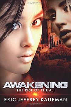 Awakening: Rise of the A.I., Book 2 - Book #2 of the Awakening