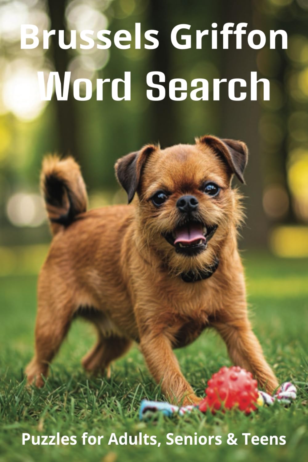 Words About Brussels Griffons Word Search Puzzles: Easy-to-Read Word Searches About Brussels Griffons – Loyal Companions, Training, Fun Facts & More | ... Pet Lovers, Vacations, and Relaxing Moments