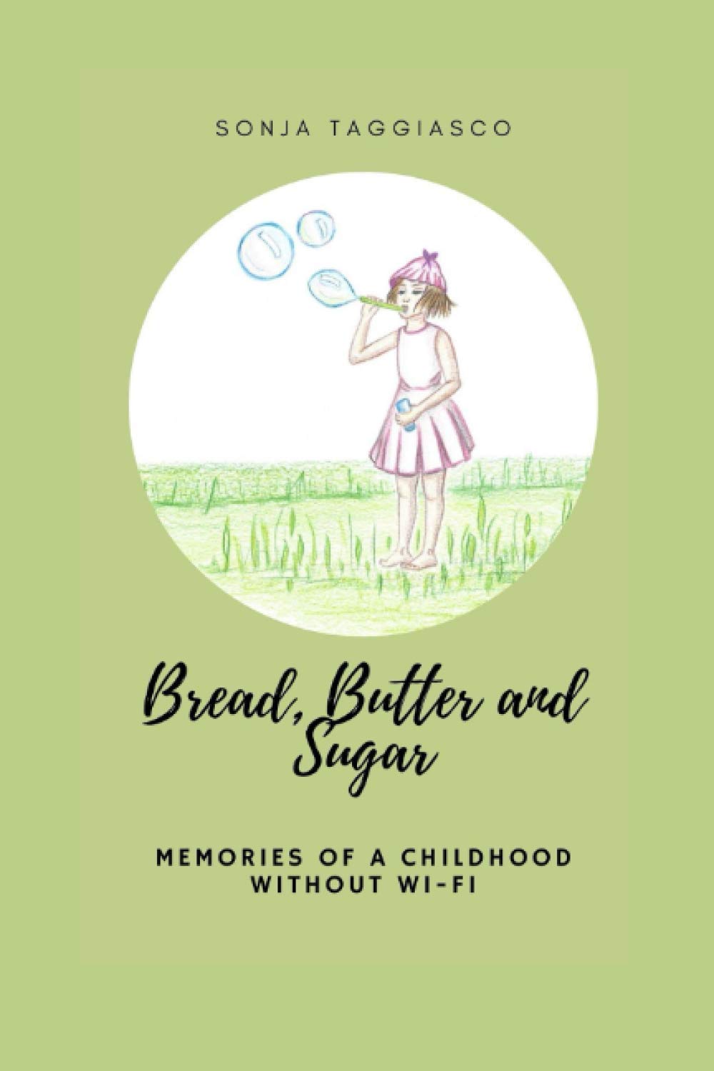 Bread, Butter and Sugar: Memories of a Childhood without Wi-Fi