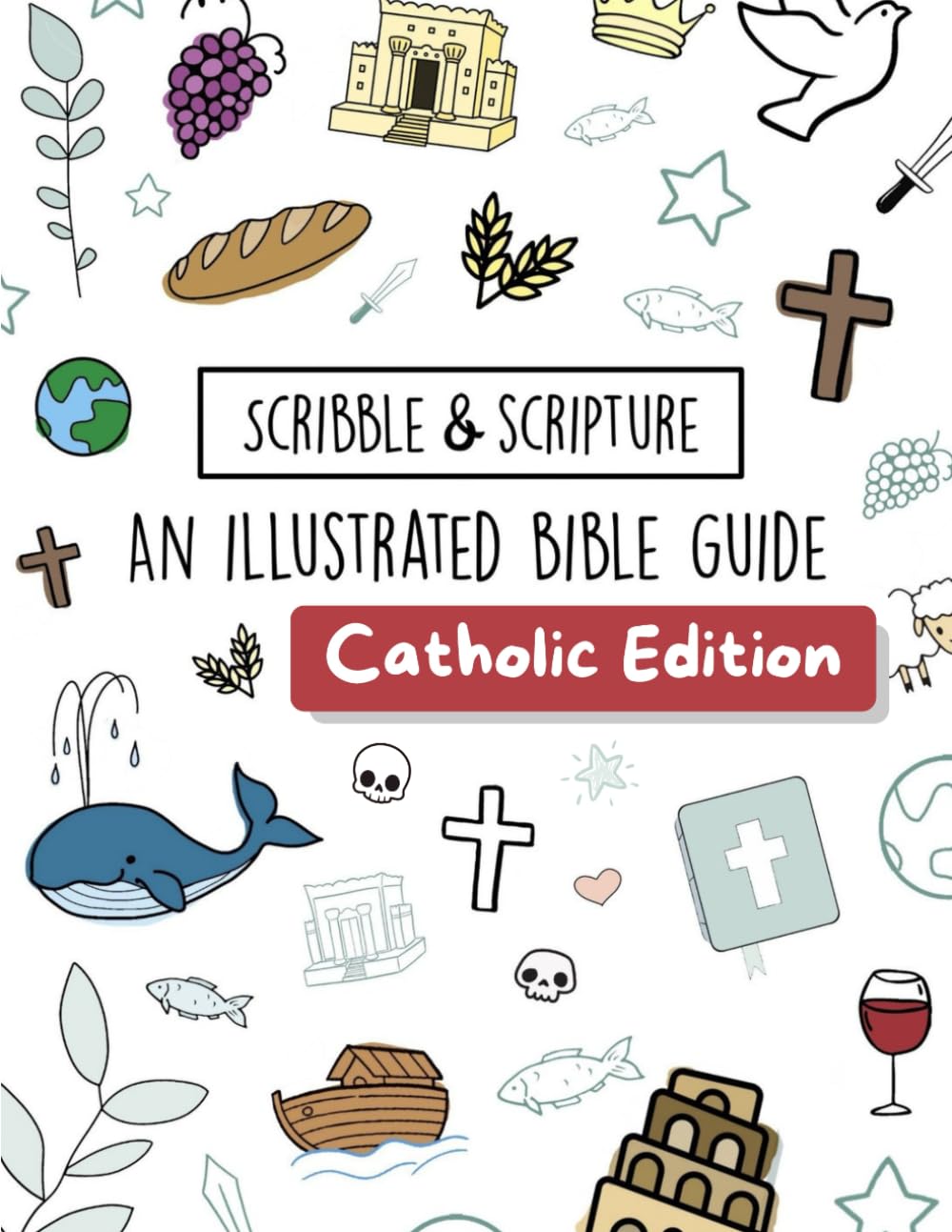 Scribble and Scripture: The Bible Made Simple Catholic Edition
