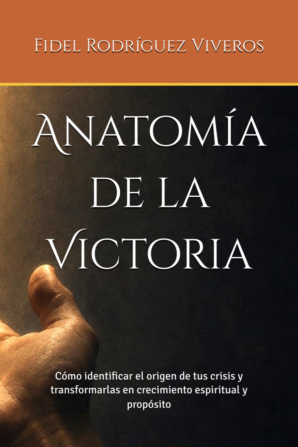 Anatomía de la Victoria: Cómo identificar el origen de tus crisis y transformarlas en crecimiento espiritual y propósito