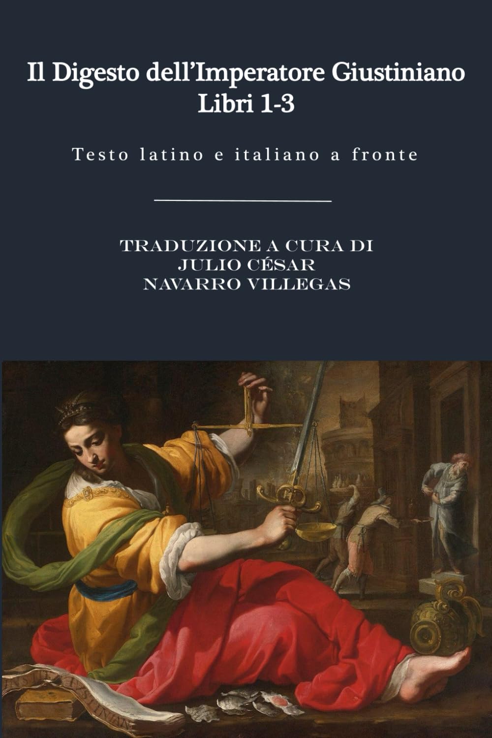 Il Digesto dell'Imperatore Giustiniano - Libri 1 a 3: Testo latino e italiano a fronte (Il Dijgesto dell'Imperatore Giustiniano (versione cartacea))