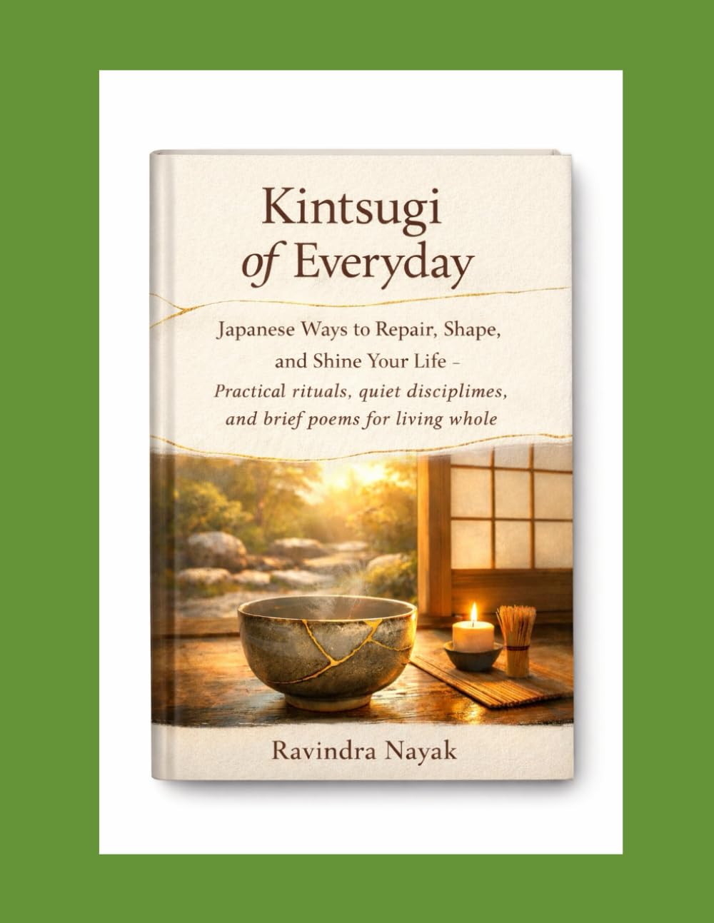 Kintsugi of Everyday: Japanese Ways to Repair, Shape, and Shine Your Life — Practical rituals, quiet disciplines, and brief poems for living whole. ... Cultures. Practical Rituals. Modern Repair.)
