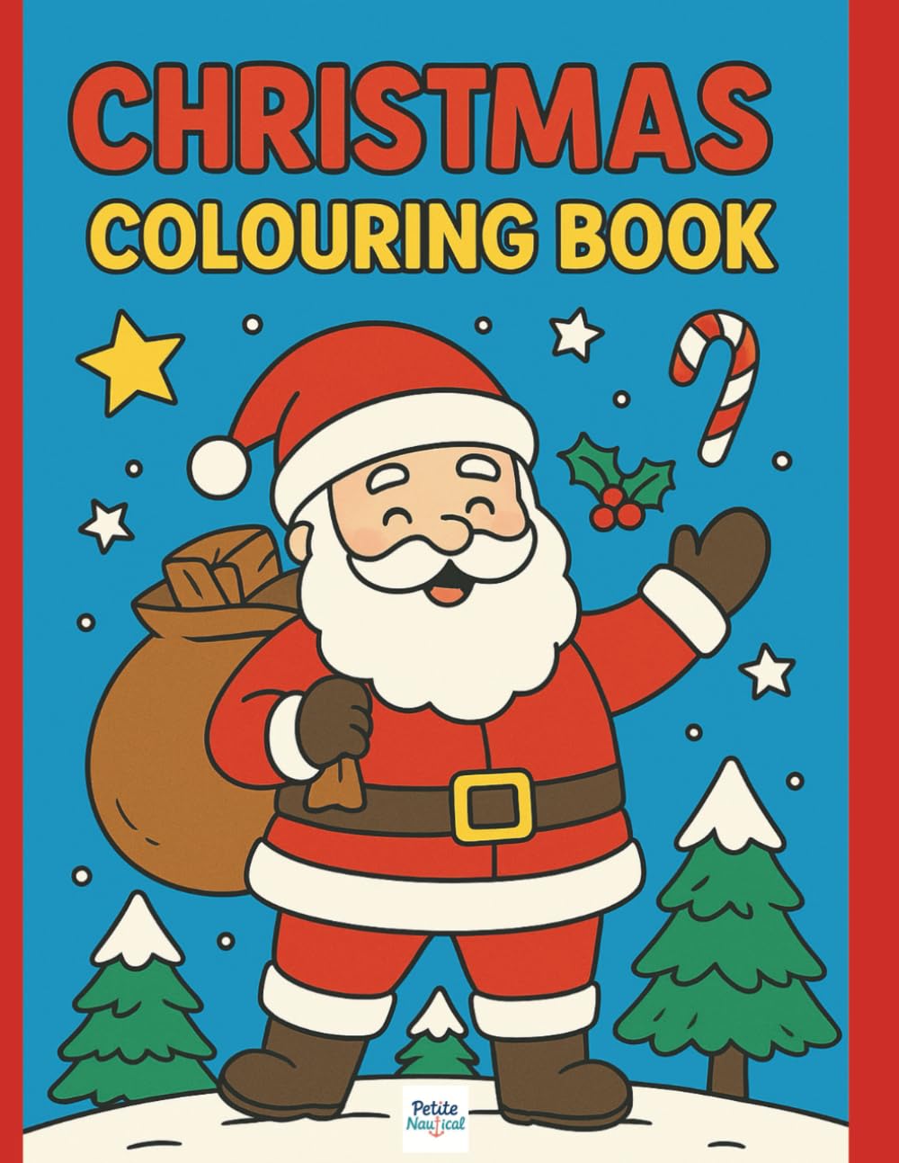 Christmas Colouring Book: A Fun and Festive Book for Kids Ages 3–8 with Santa, Reindeer, Snowmen, Gingerbread, and More