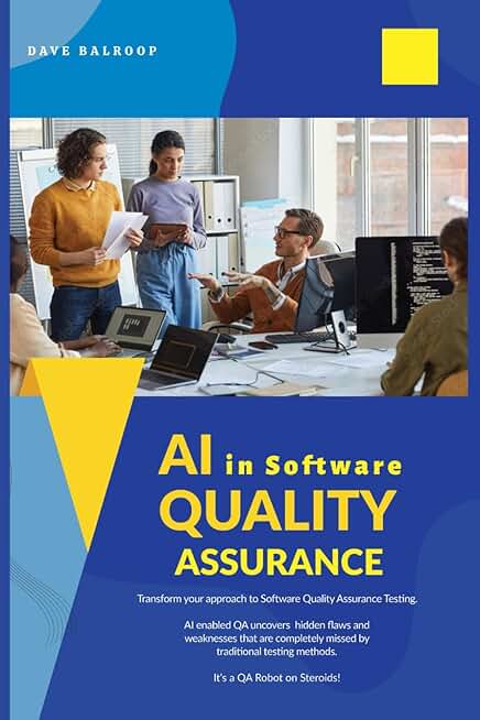 AI in Software Quality Assurance: Transform your approach to Software Quality Assurance Testing