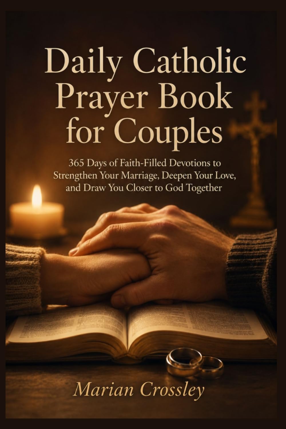 Daily Catholic Prayer Book for Couples: 365 Days of Faith-Filled Devotions to Strengthen Your Marriage, Deepen Your Love, and Draw You Closer to God Together