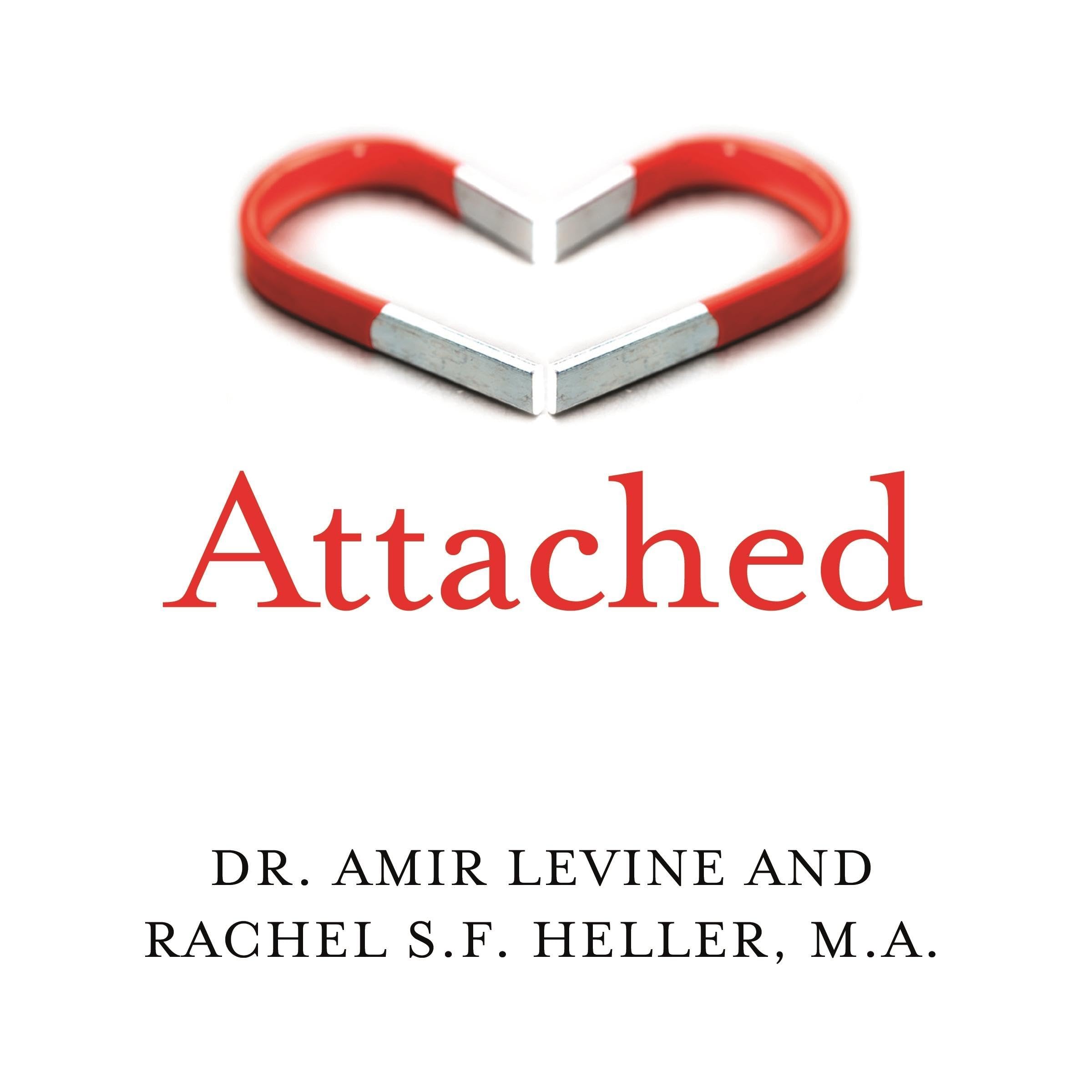 Attached: Are you Anxious, Avoidant or Secure? How the science of adult attachment can help you find – and keep – love