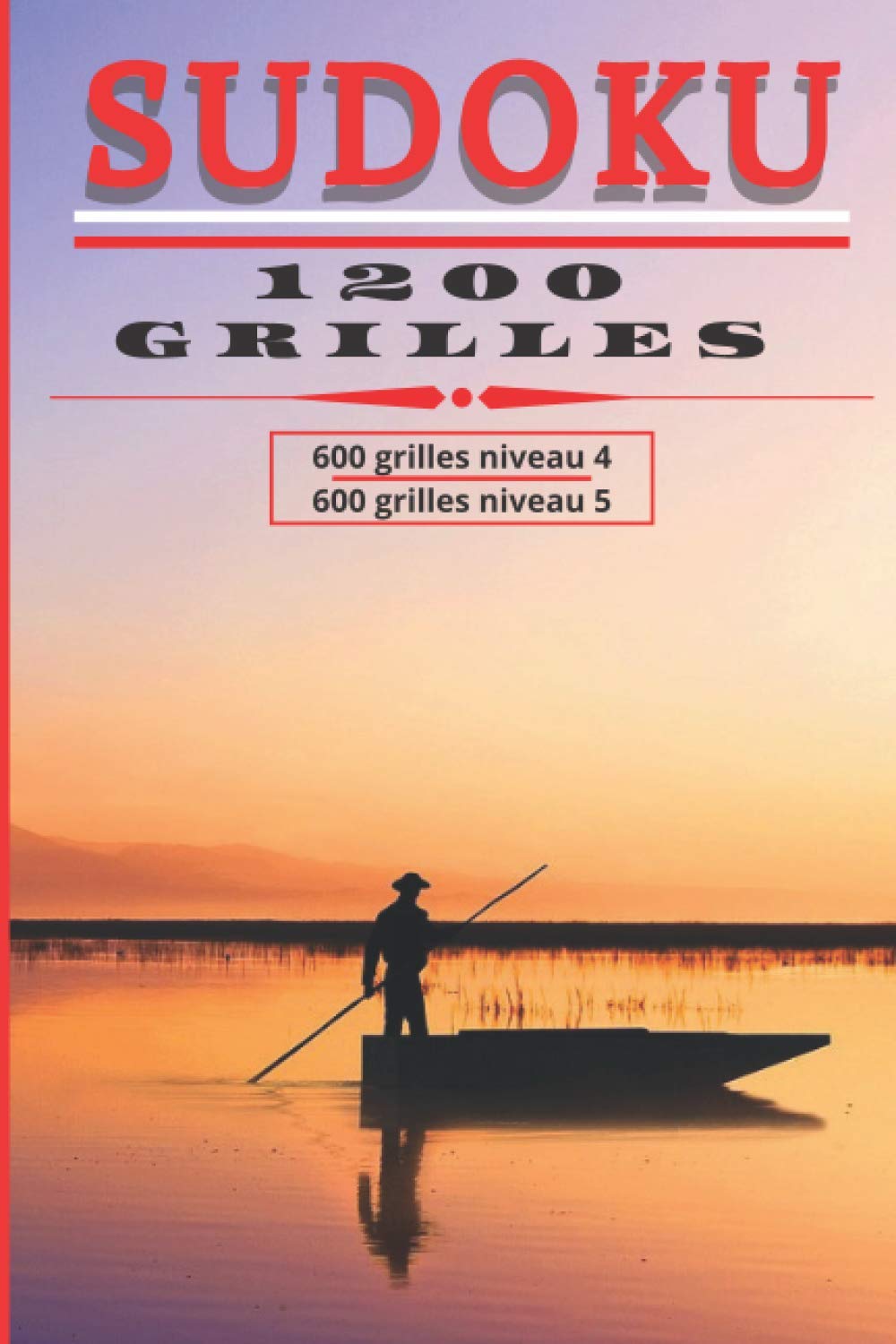 SUDOKU , 1200 grilles NIVEAU 4 & 5 , 200 PAGES 15,24 x 22,86 cm , (6X9po)