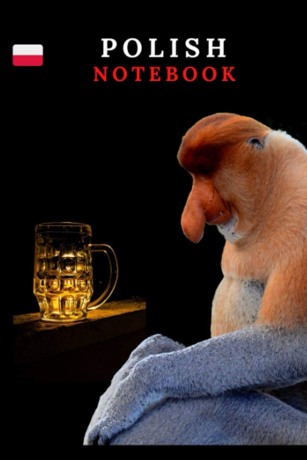 Drunk Monkey Polish Notebook with Funny Monkey Perfect for Poles.: (Janusz Nosacz) Proboscis Monkey Journal (Funny Monkey Notebooks (Janusz Nosacz))