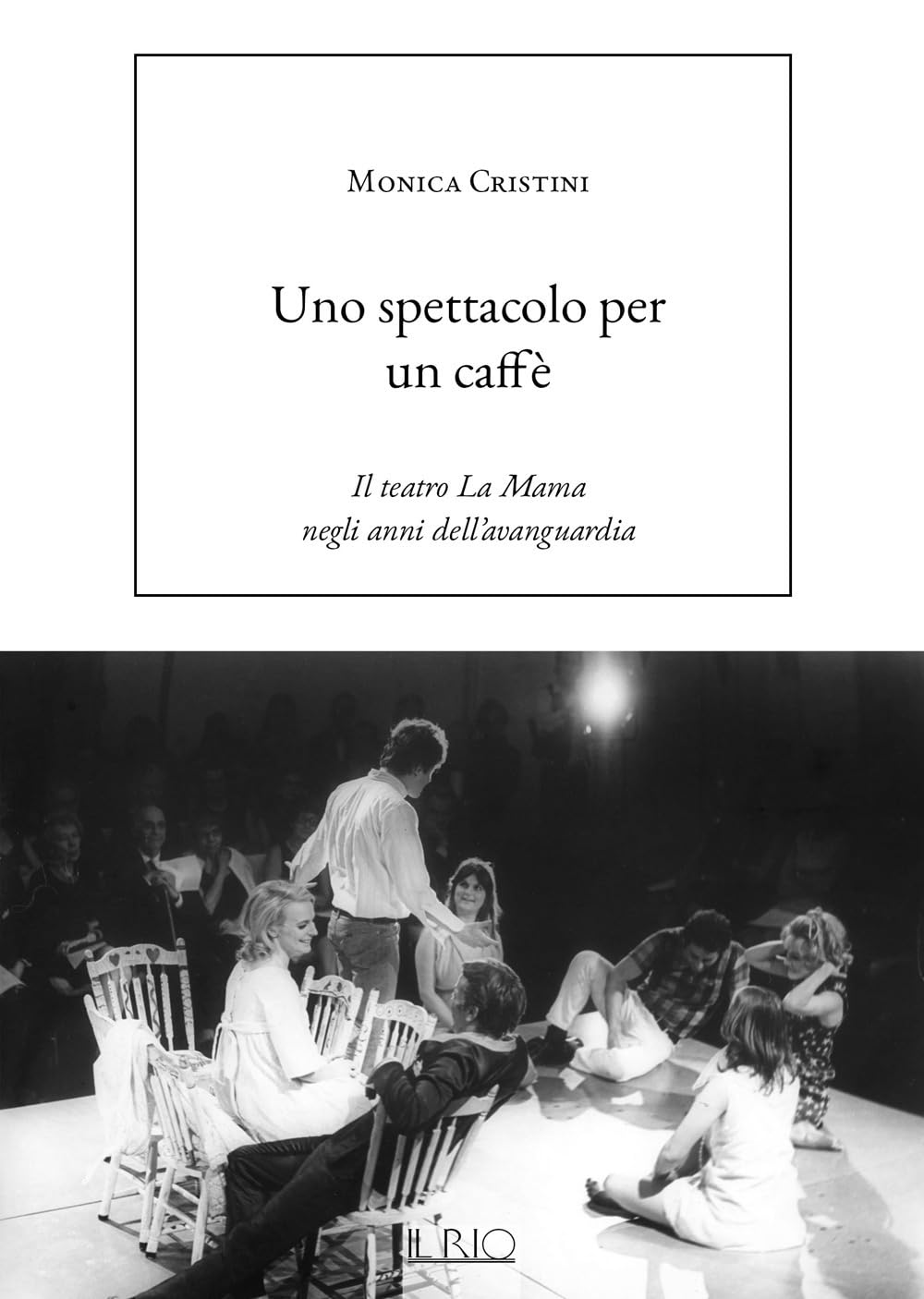 Uno Spettacolo Per Un Caffè. Il Teatro La Mama Negli Anni Dell’Avanguardia - 4