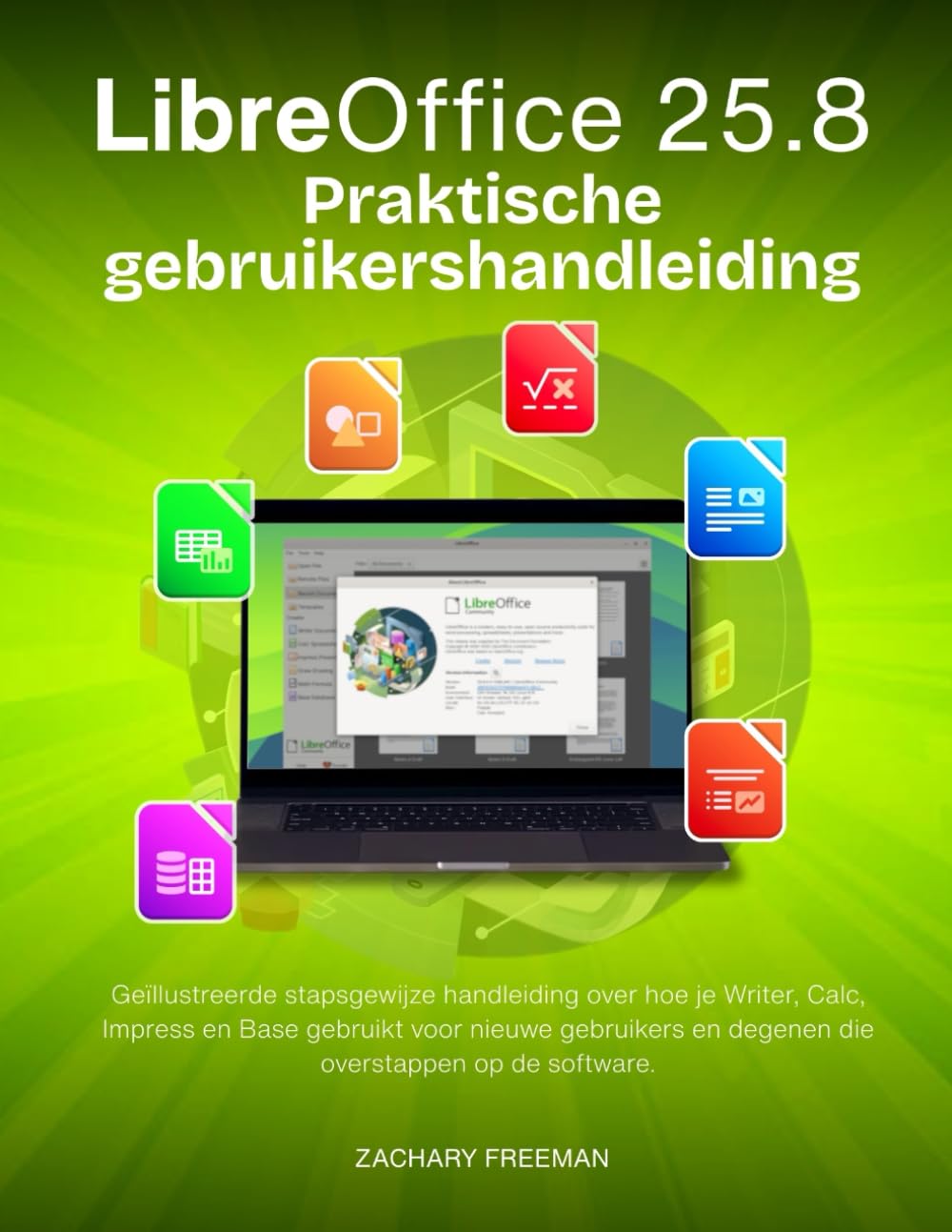 LibreOffice 25.8 Praktische gebruikershandleiding: Geïllustreerde stapsgewijze handleiding over hoe je Writer, Calc, Impress en Base gebruikt voor ... en degenen die overstappen op de software