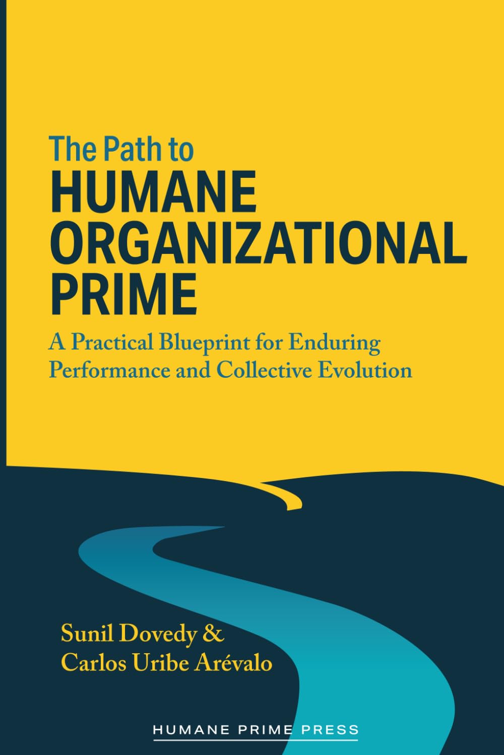 The Path to HUMANE ORGANIZATIONAL PRIME: A Practical Blueprint for Enduring Performance and Collective Evolution
