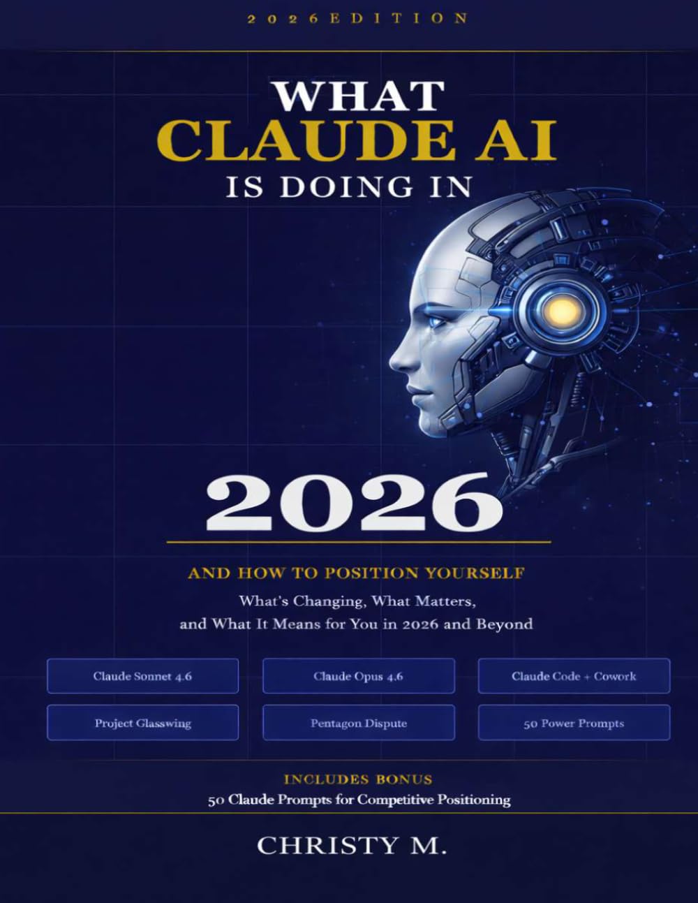 What Claude AI is doing in 2026 and how to position yourself: What's Changing, What Matters, and What it means for you in 2026 and Beyond (The Claude AI Mastery Series)