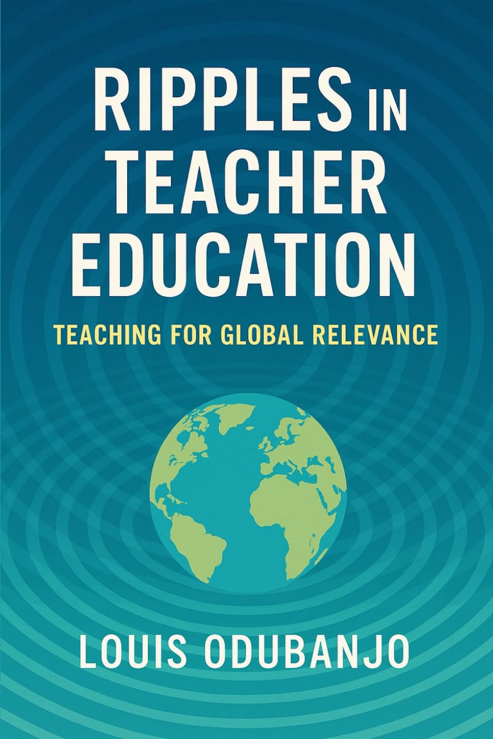 Ripples In Teacher Education: Teaching For Global Relevance