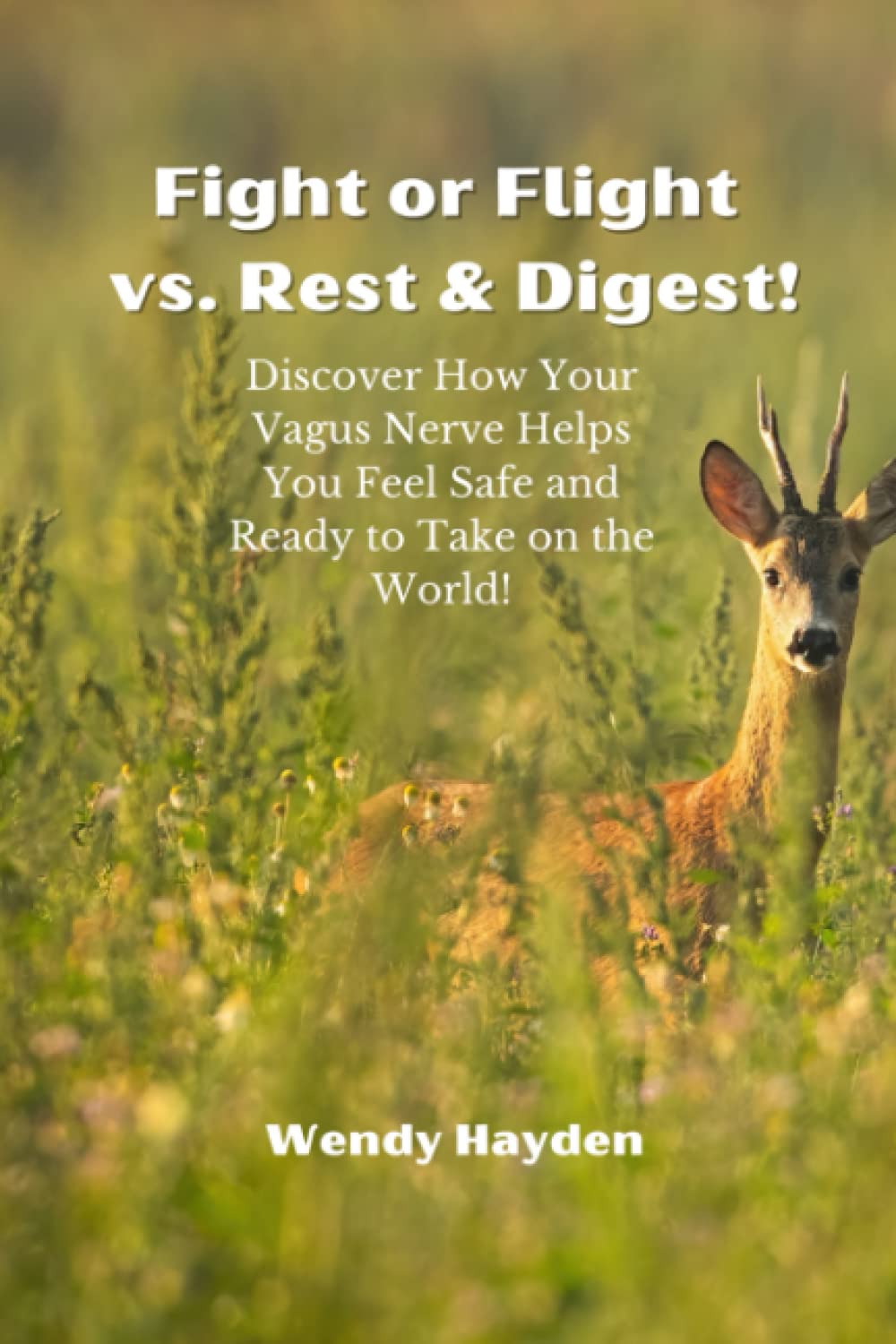 Fight or Flight vs. Rest & Digest!: Discover How Your Vagus Nerve Helps You Feel Safe and Ready to Take on the World! (The Vagus Nerve)