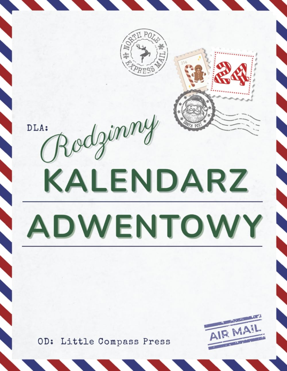 Rodzinny Kalendarz Adwentowy: 24 świąteczne zadania, zabawy, rękodzieło i ciekawostki dla dzieci i rodziców