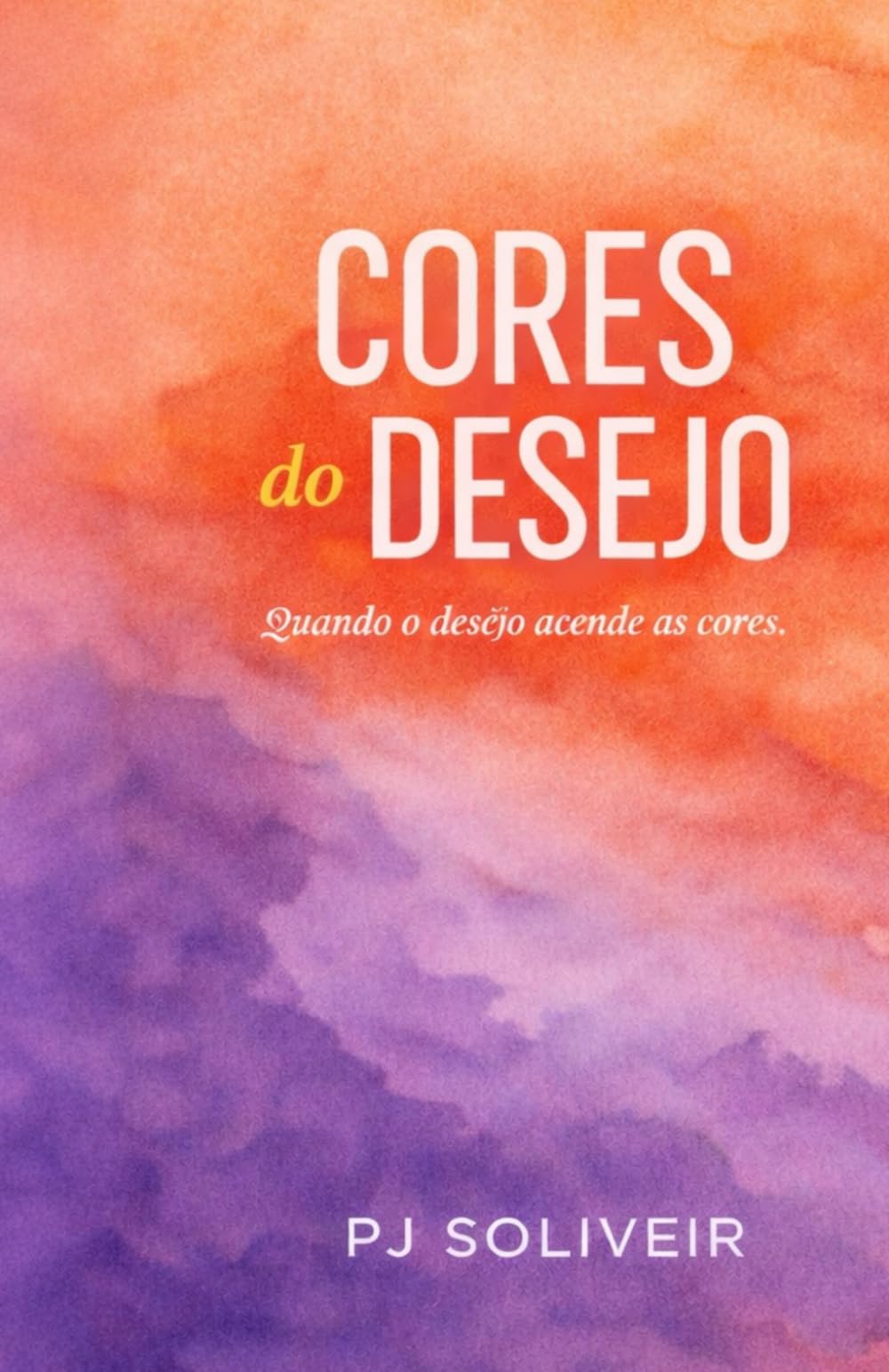 Cores do Desejo: Livro 1 — O Silêncio e o Fogo (Onde o desejo é pintado nas cinzas da rivalidade)