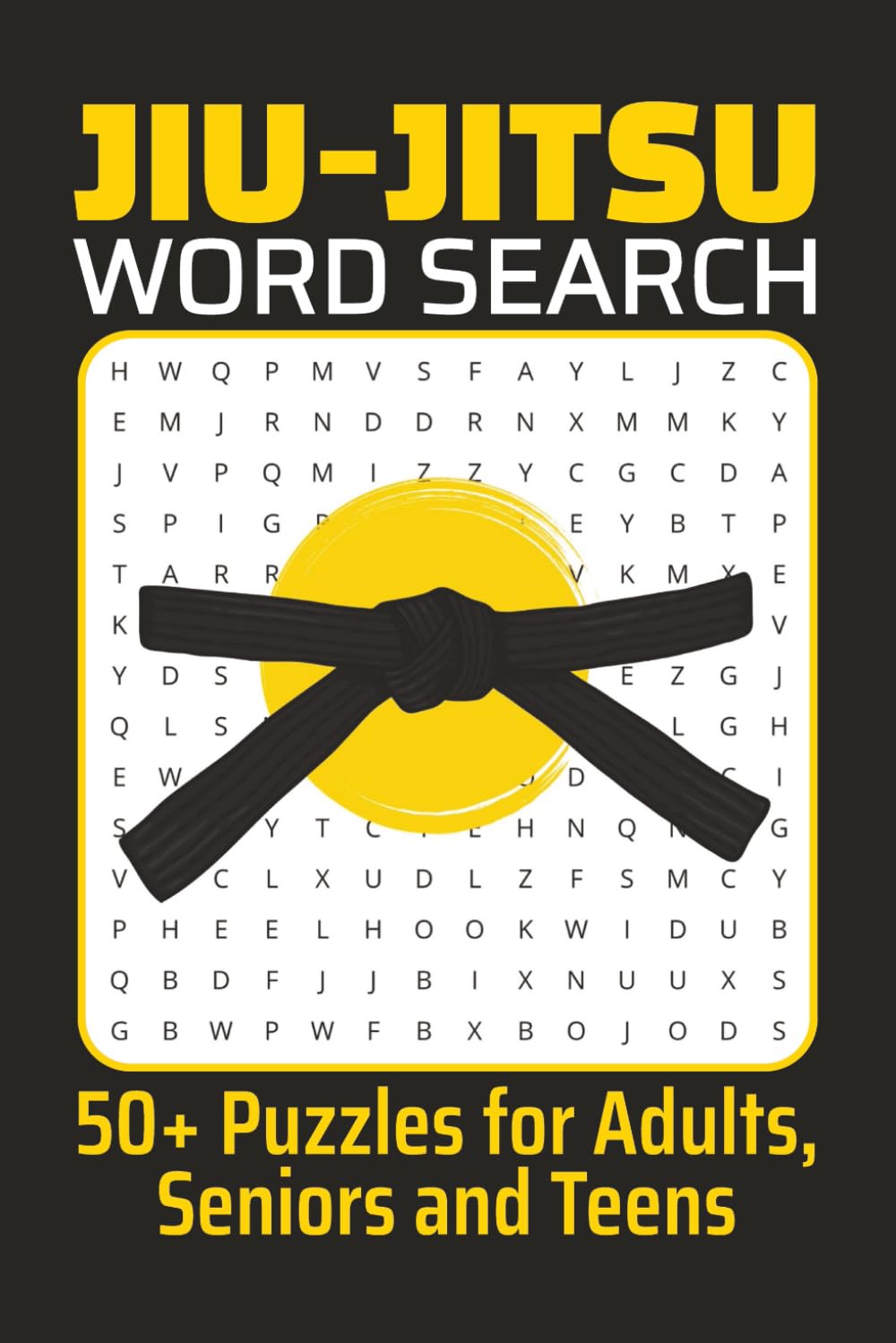 Jiu-Jitsu Word Search Puzzle Book: Word Searches About Brazilian Jiu-Jitsu, Martial Arts, and More for Adults, Seniors and Teens | 6x9 Inches, 50+ Puzzles