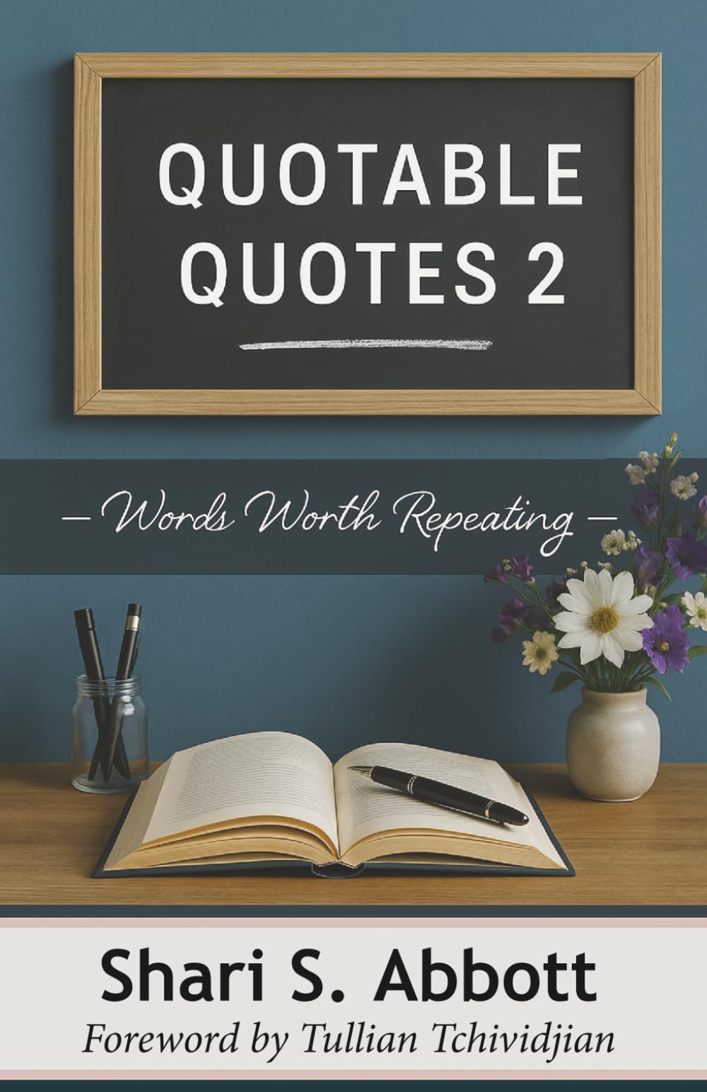 Quotable Quotes 2: Words Worth Repeating