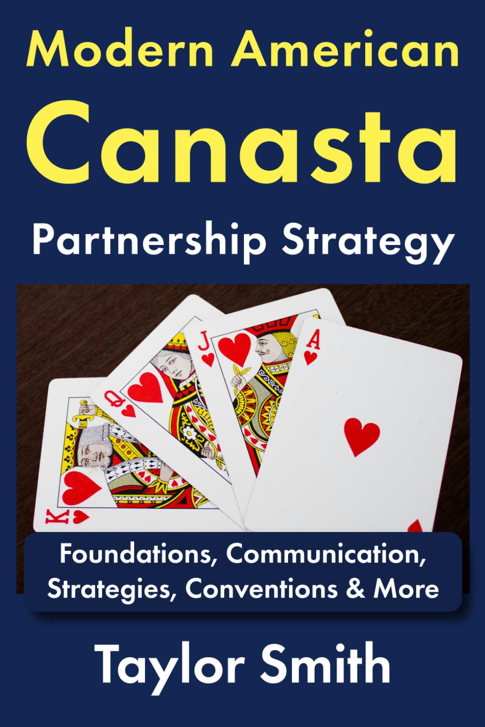Modern American Canasta Partnership Strategy: Foundations, Communication, Strategies, Conventions & More