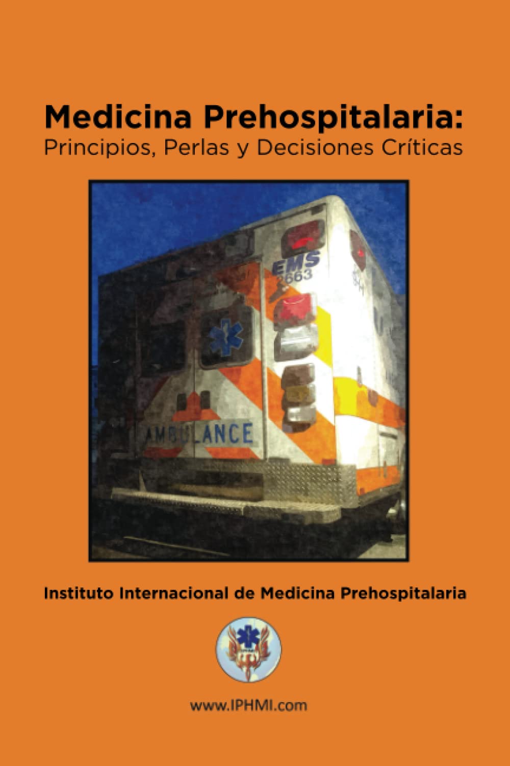 Medicina Prehospitalaria: Principios, perlas y decisiones críticas