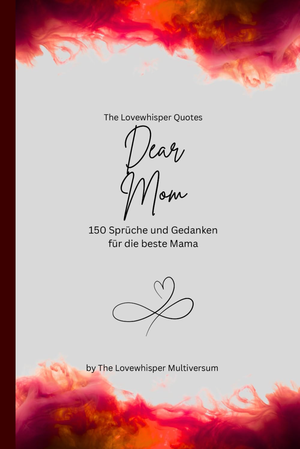 Dear Mom, Für die beste Mama der Welt: 150 Sprüche und Gedanken für die beste Mama, Geschenkbuch, red (Quotes for Someone Special deutsch)