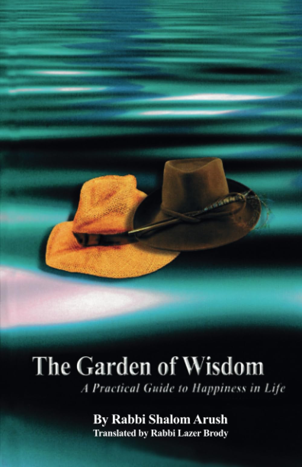 The Garden of Wisdom: A Practical Guide to Happiness in Life