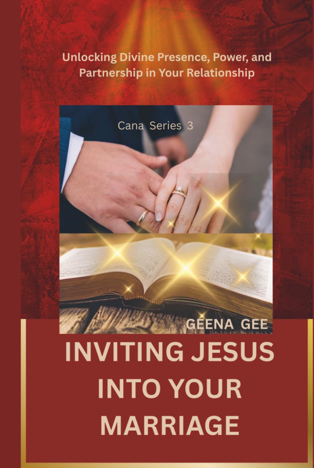 INVITING JESUS INTO YOUR MARRIAGE: Unlocking Divine Presence, Power, and Partnership in Your Relationship (The Cana Series)
