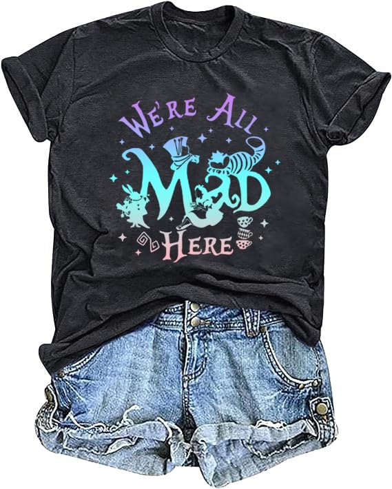 Magical Shirt for Women We're All Mad Here T-Shirt Princess Fairy Graphic Shirts Short Sleeve Vacation Tee Tops